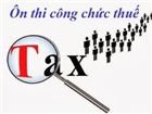 Ôn thi công chức thuế dành cho thí sinh đậu vòng 1